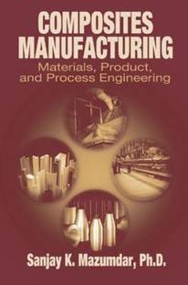 Composites Manufacturing  - Materials, Product and Process Engineering