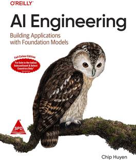AI Engineering: Building Applications with Foundation Models(Full Colour Edition)  - The Foundation Model Handbook: A Practical Guide to Building AI Applications
