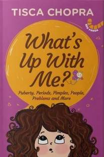 What's Up with Me? Puberty, Periods, Pimples, People, Problems and More