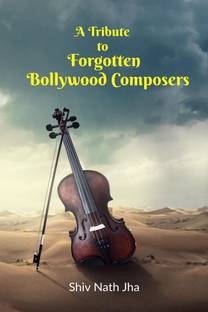 A Tribute to Forgotten Bollywood Composers