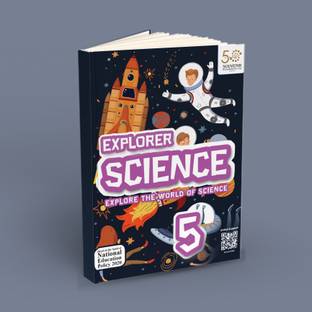 Explorer Science - Primary School Textbook for Class 5 (Based on the spirit of National Education Policy 2020)  - Explore the world of Science - A textbook for Grade 5
