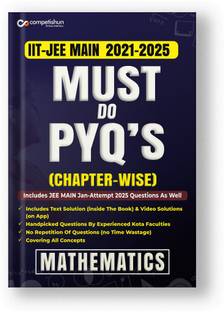 Competishun- JEE Main Mathematics Chapterwise Must Do PYQs (2023- 2018)- Last 6 Year Previous Years Solved Papers