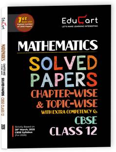 Educart CBSE Class 12 Mathematics Chapter-Wise Solved Papers 2025-26 on new Syllabus 2026