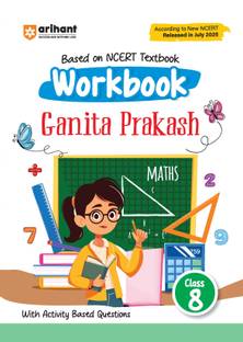 Arihant Workbook Ganita Prakash Maths Class 8 | NCERT Textbook Based 2025 Edition | Maths Workbook with Activity Based Questions, Practice Worksheets & Exercises for CBSE/NCERT Class 8 Students | English Medium