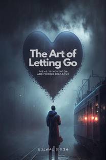 The Art of Letting Go  - Poems on Moving On and Finding Self-Love