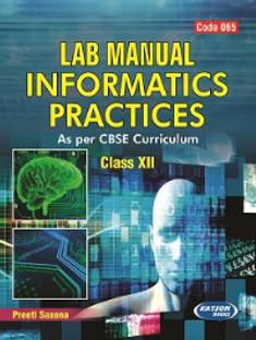 Lab Manual Informatics Practices (Class XII) (Code 065)