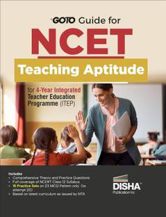 Go To Guide for NCET Teaching Aptitude for 4-Year Integrated Teacher Education Programme (ITEP) | 15 Practice Sets | NCERT Coverage with PYQs & Practice Question Bank |MSQs & Passage based Questions