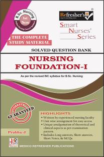 Refresher's Smart Nurses' Series- NURSING FOUNDATION 1 -Solved Question Bank- for B.Sc. Nursing 1st Semester, Complete Study Material, As per INC New Syllabus