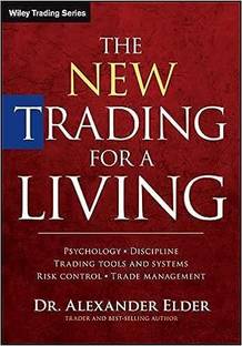 The New Trading for a Living: Psychology, Discipline, Trading Tools and Systems, Risk Control, Trade Management Paperback