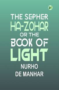 The Sepher Ha-Zohar Or The Book of Light
