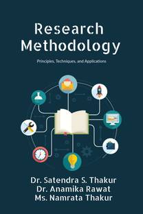 Research Methodology  - Principles, Techniques, and Applications