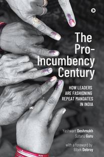 The Pro-Incumbency Century  - How Leaders Are Fashioning Repeat Mandates in India