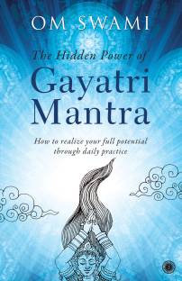 The Hidden Power of Gayatri Mantra  - THE HIDDEN POWER OF GAYATRI MANTRA