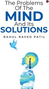 The Problems of the Mind and its Solutions
