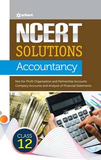 Arihant NCERT Solutions Guide Accountancy Class 12 Not-for-Profit Organisation, Partnership Accounts, Company Accounts, Analysis of Financial Statements For CBSE Exam Preparation