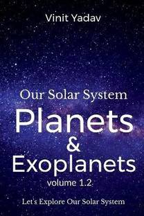 Our Solar System- Planets and Exoplanets Volume- 1.2