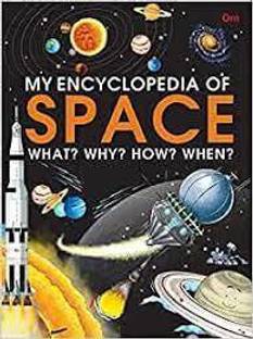 My Encyclopedia of Space What? Why? How? When?