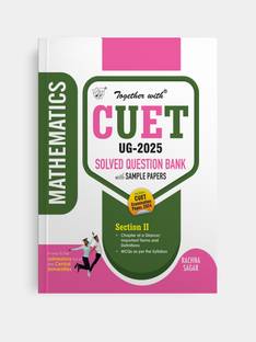 Together with CUET (UG) Mathematics 2025 Section II Chapterwise Question Bank with Last Year Questions Paper