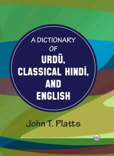 A Dictionary of Urdu, Classical Hindi, and English