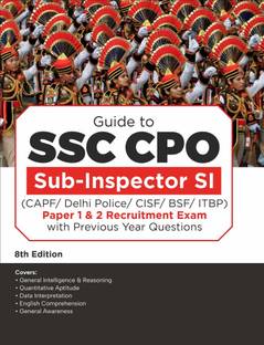 Guide to SSC CPO Sub-Inspector SI (CAPF/ Delhi Police/ CISF/ BSF/ ITBP) Paper 1 & 2 Recruitment Exam with Previous Year Questions 8th Edition