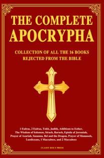 The Complete Apocrypha: Collection of all the 16 Books Rejected from the Bible
