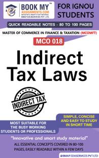 IGNOU MCO 018 Indirect Tax Laws - (Section A - Central Excise; Section B - Service Tax & VAT; Section C – Customs) Quick Readable Notes | Important Topic-wise Conceptual Notes | Master of Commerce in Finance & Taxation (MCOMFT)