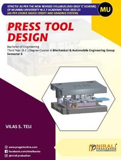 Press Tool Design - Third Year (T.E) Degree Course in Mechanical Engineering and Automobile Engineering - Semester 6 - As Per C Scheme Syllabus of Mumbai University
