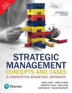 Strategic Management, Concepts and Cases, (A Competitive Advantage, Approach), 18th Edition - Pearson