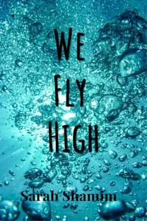 We Fly High  - A story of Heartbreak and Hope