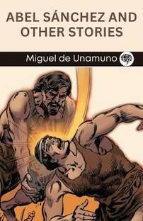 Abel Sanchez and Other Stories