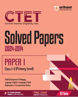 Arihant CTET Solved Papers (Central Teacher Eligibility Test) for CTET Paper 1 | (Class I-V) Primary Level | Solved Papers (2024-2014) With Detailed Explanatory Solutions | 32 Sets Of CTET Solved Papers (Paper-1) | Previous Year Questions (PYQ) | for Exam 2025