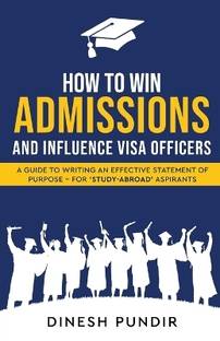 How to Win Admissions and Influence Visa officers - A Guide to Writing an Effective Statement of Purpose - For 'Study-Abroad' Aspirants