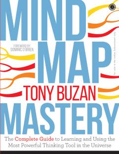 Mind Map Mastery: The Complete Guide to Learning and Using the Most Powerful Thinking Tool in the Universe