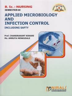APPLIED MICROBIOLOGY AND INFECTION CONTROL : Including Safety (BSc Nursing : Semester 3)