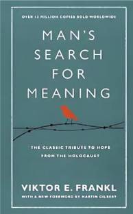 Man's Search For Meaning by Viktor E Frankl