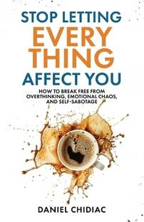 Stop Letting Everything Affect You