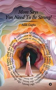 Mom Says You Need To Be Strong!  - A Collection Of Short Stories Depicting Family Life