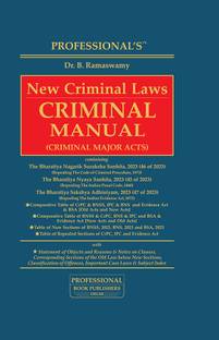 PROFESSIONAL'S New Criminal Laws Criminal Manual containing Bharatiya Nagarik Suraksha Sanhita, 2023(BNSS), Bharatiya Nyaya Sanhita, 2023(BNS), Bharatiya Sakshya Adhiniyam, 2023(BSA) Hard Bound Edn.