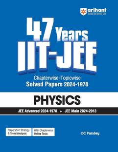 Arihant 47 Years Iit-Jee | Physics for Jee Main & Advanced | Chapter-Wise Topic-Wise | Previous Years Solved Question Papers