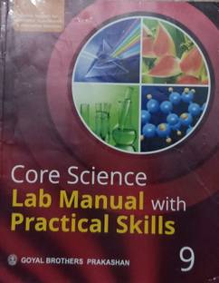 CORE SCIENCE LAB MANUAL WITH PRACTICAL SKILLS CLASS-9