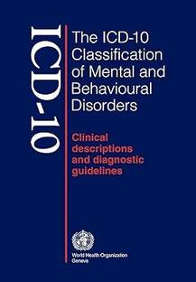 The ICD-10 Classification of Mental and Behavioural Disorders