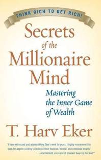 SECRETS OF THE MILLIONAIRE MIND  - Mastering the Inner Game of Wealth