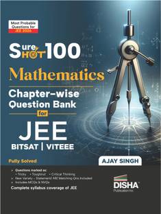 Disha SureSHOT 100 Mathematics Chapter-Wise question Bank for NTA JEE Main/ BITSAT/ VITEEE | Based on Previous Year Questions PYQs | Useful for CBSE 11/ 12 & CUET
