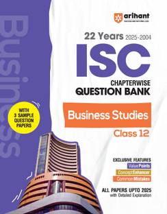 Arihant ISC Chapterwise Topicwise Question Bank Business Studies Class 12 | 22 Years Solved Papers (2025�2004) | Includes 3 Sample Papers | Value Points, Concept Enhancer and Common Mistakes | For Exam 2025-26
