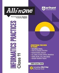 Arihant All in One Informatics Practices Class 11 for CBSE Exams 2025-26 as per latest syllabus Simplified Theory, Topic & Chapter Exercises, All Types of Exam Pattern Questions, CBQs, MCQs, A-R, Case Based, Sample Question Papers, Mind Maps, Practical Work
