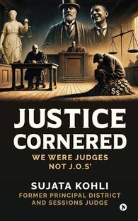 Justice Cornered  - We Were Judges NOT J.O.s’