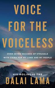 Voice for the Voiceless : Over Seven Decades of Struggle with China for My Land and My People