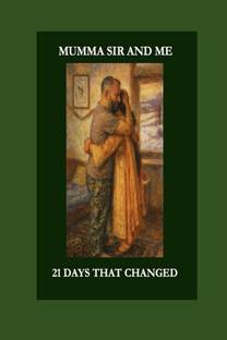 MUMMA SIR AND ME  - 21 DAYS THAT CHANGED MY LIFE
