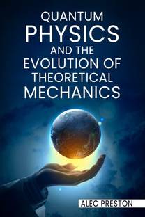 QUANTUM PHYSICS AND THE EVOLUTION OF THEORETICAL MECHANICS