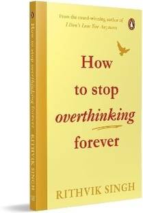 How To Stop Overthinking Forever  - how to stop overthinking forever rithvik singh

how to stop overthinking book

stop overthinking self help book

best book to stop overthinking
how to control overthinking book
emotional intelligence overthinking book
self love and overthinking book
let go of negative thoughts book
mental clarity and focus books